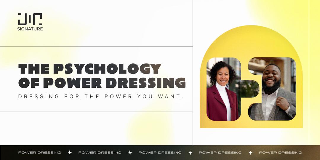 Dress for the Power You Want: The Psychology of Power Dressing